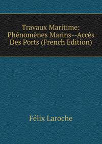 Travaux Maritime: Phenomenes Marins--Acces Des Ports (French Edition)