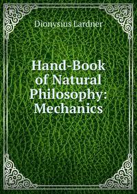 Hand-Book of Natural Philosophy: Mechanics