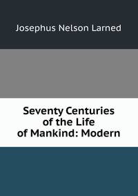 Seventy Centuries of the Life of Mankind: Modern
