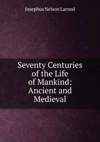 Seventy Centuries of the Life of Mankind: Ancient and Medieval