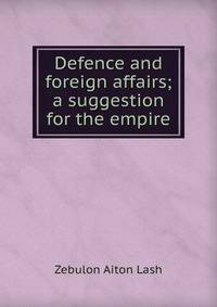 Defence and foreign affairs; a suggestion for the empire