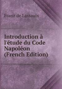 Introduction ? l'?tude du Code Napol?on (French Edition)