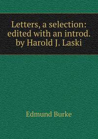 Letters, a selection: edited with an introd. by Harold J. Laski