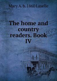 The home and country readers. Book IV