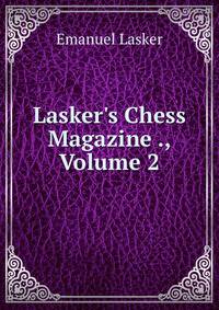 Lasker's Chess Magazine ., Volume 2