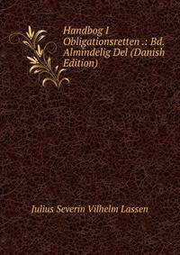 Handbog I Obligationsretten .: Bd. Almindelig Del (Danish Edition)