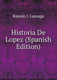 Historia De Lopez (Spanish Edition)