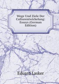 Wege Und Ziele Der Culturentwickelung: Essays (German Edition)