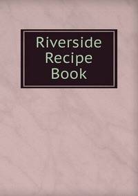 Riverside Recipe Book
