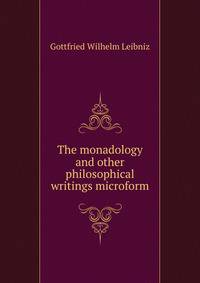 The monadology and other philosophical writings microform