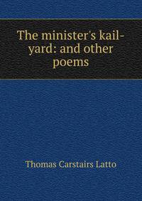 The minister's kail-yard: and other poems