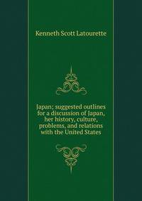 Japan; suggested outlines for a discussion of Japan, her history, culture, problems, and relations with the United States