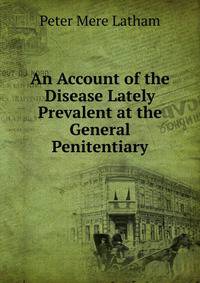 An Account of the Disease Lately Prevalent at the General Penitentiary