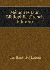 M?moires D'un Bibliophile (French Edition)