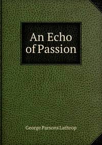 An Echo of Passion