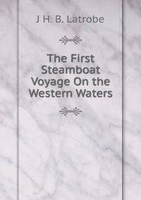 The First Steamboat Voyage On the Western Waters