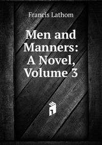 Men and Manners: A Novel, Volume 3