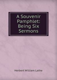 A Souvenir Pamphlet: Being Six Sermons