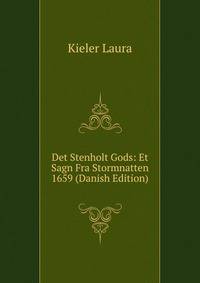 Det Stenholt Gods: Et Sagn Fra Stormnatten 1659 (Danish Edition)