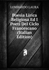 Poesia Lirica Religiosa Ed I Poeti Del Ciclo Francescano (Italian Edition)