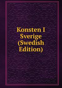 Konsten I Sverige (Swedish Edition)