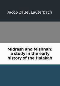 Midrash and Mishnah: a study in the early history of the Halakah