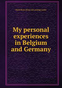 My personal experiences in Belgium and Germany