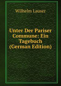 Unter Der Pariser Commune: Ein Tagebuch (German Edition)