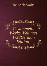Gesammelte Werke, Volumes 1-3 (German Edition)