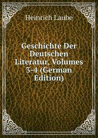 Geschichte Der Deutschen Literatur, Volumes 3-4 (German Edition)