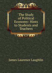 The Study of Political Economy: Hints to Students and Teachers