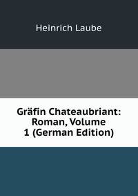 Grafin Chateaubriant: Roman, Volume 1 (German Edition)