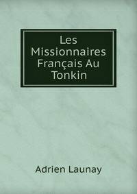 Les Missionnaires Francais Au Tonkin