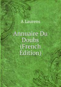 Annuaire Du Doubs (French Edition)