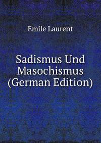 Sadismus Und Masochismus (German Edition)
