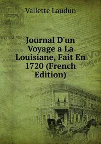 Journal D'un Voyage a La Louisiane, Fait En 1720 (French Edition)