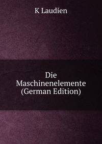 Die Maschinenelemente (German Edition)