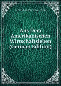 Aus Dem Amerikanischen Wirtschaftsleben (German Edition)