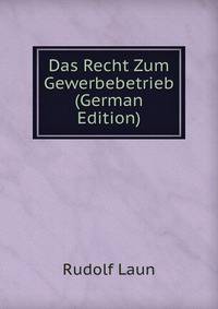 Das Recht Zum Gewerbebetrieb (German Edition)