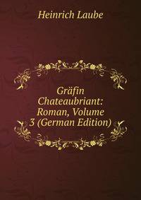 Grafin Chateaubriant: Roman, Volume 3 (German Edition)
