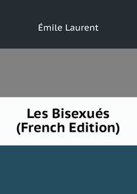 Les Bisexues (French Edition)