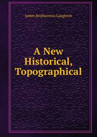 A New Historical, Topographical