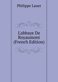 L'abbaye De Royaumont (French Edition)