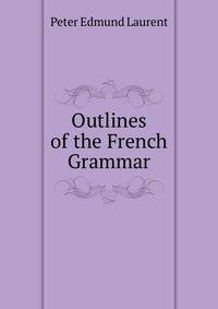 Outlines of the French Grammar