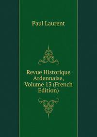 Revue Historique Ardennaise, Volume 13 (French Edition)