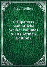 Grillparzers Sammtliche Werke, Volumes 9-10 (German Edition)
