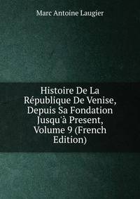Histoire De La R?publique De Venise, Depuis Sa Fondation Jusqu'? Present, Volume 9 (French Edition)