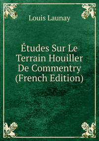 Etudes Sur Le Terrain Houiller De Commentry (French Edition)
