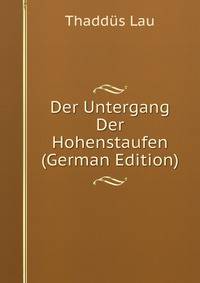 Der Untergang Der Hohenstaufen (German Edition)