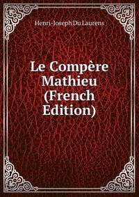 Le Compere Mathieu (French Edition)